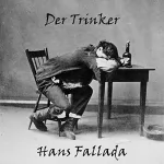 Hans Fallada: Der Trinker: 