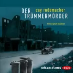 Cay Rademacher: Der Trümmermörder: Oberinspektor Frank Stave 1