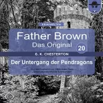 Gilbert Keith Chesterton: Der Untergang der Pendragons: Father Brown - Das Original 20