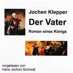 Jochen Klepper: Der Vater: Roman eines Königs: 
