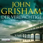 John Grisham, Kristiana Dorn-Ruhl - Übersetzer, Bea Reiter - Übersetzer, Imke Walsh-Araya - Übersetzer: Der Verdächtige: 