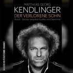 Matthias Georg Kendlinger: Der verlorene Sohn: Musik - Brücke zwischen Suche und Erkenntnis