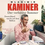 Wladimir Kaminer: Der verlorene Sommer: Deutschland raucht auf dem Balkon