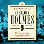 Arthur Conan Doyle: Der vermisste Fußballspieler: Gerd Köster liest Sherlock Holmes 3