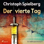Christoph Spielberg: Der vierte Tag: Dr. Hoffmann Krimis 4