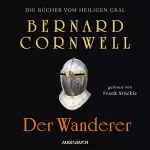 Bernard Cornwell: Der Wanderer: Die Bücher vom heiligen Gral 2