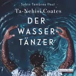 Ta-Nehisi Coates: Der Wassertänzer: 