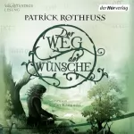 Patrick Rothfuss, Jochen Schwarzer - Übersetzer: Der Weg der Wünsche: Die Königsmörder-Chronik 2.6