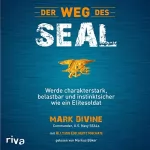 Mark Divine: Der Weg des SEAL: Werde charakterstark, belastbar und instinktsicher wie ein Elitesoldat