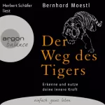 Bernhard Moestl: Der Weg des Tigers: Erkenne und nutze deine innere Kraft