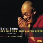 His Holiness the Dalai Lama: Der Weg zum sinnvollen Leben: 