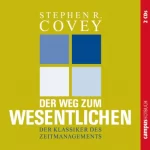 Stephen R. Covey, A. Roger Merrill: Der Weg zum Wesentlichen: Der Klassiker des Zeitmanagements