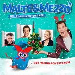 Malte Arkona, Martin Zeltner: Der Weihnachtstraum: Malte & Mezzo - Die Klassikentdecker