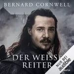 Bernard Cornwell, Michael Windgassen - Übersetzer: Der weiße Reiter: Die Uhtred-Saga 2