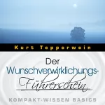 Kurt Tepperwein: Der Wunschverwirklichungs-Führerschein: Kompakt-Wissen Basics
