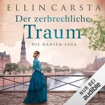 Ellin Carsta: Der zerbrechliche Traum: Die Hansen-Saga 4