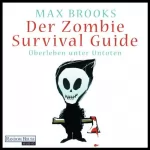 Max Brooks: Der Zombie Survival Guide: Überleben unter Untoten