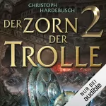 Christoph Hardebusch: Der Zorn der Trolle 2: 