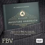 Markus Elsässer: Des klugen Investors Handbuch: Warum man mit "Nein!" das meiste Geld verdient und mit welchen Großaktionären man sich ins Bett legen darf
