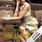 Elisa Lorello, Sarah Girell: Deshalb liebe ich mein Singleleben: 