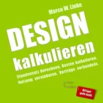 Marco Wilhelm Linke: Design kalkulieren: Kleiner Praxis-Leitfaden für selbstständige Webdesigner und Grafik-Designer