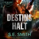 S.E. Smith: Destins Halt: Die Allianz, Buch 5