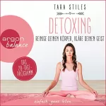 Tara Stiles: Detoxing: Reinige deinen Körper, kläre deinen Geist