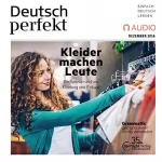 div.: Deutsch perfekt Audio. 12/2016: Deutsch lernen Audio - Kleider machen Leute