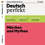 div.: Deutsch perfekt Audio. 1/2019: Deutsch lernen Audio - Märchen und Mythen