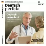 div.: Deutsch perfekt Audio. 3/2017: Deutsch lernen Audio - Deutsch beim Arzt