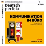 div.: Deutsch perfekt Audio. 3/2018: Deutsch lernen Audio - Kommunikation im Büro