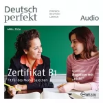 div.: Deutsch perfekt Audio. 4/2016: Deutsch lernen Audio - Das Zertifikat B1