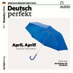 div.: Deutsch perfekt Audio. 4/2017: Deutsch lernen Audio - April, April