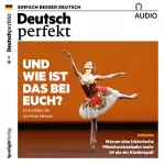 div.: Deutsch perfekt Audio. 4/2018: Deutsch lernen Audio - Und wie ist das bei euch?