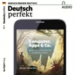 div.: Deutsch perfekt Audio. 6/2017: Deutsch lernen Audio - Computer, Apps & Co.