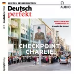 div.: Deutsch perfekt Audio. 8/2018: Deutsch lernen Audio - Checkpoint Charlie