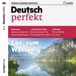 div.: Deutsch perfekt Audio. 8/2019: Deutsch lernen Audio - Los, zum Wasser!