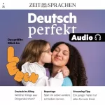 ZEIT SPRACHEN: Deutsch perfekt Audio – Das größte Glück im Leben 2/24: Deutsch perfekt Audio