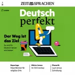 div.: Deutsch perfekt Audio - Der Weg ist das Ziel. 1/2021: Deutsch lernen Audio - So wird Ihr Deutsch besser und besser