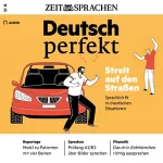 div.: Deutsch perfekt Audio - Sprachlich fit in chaotischen Situationen. 13/2021: Deutsch lernen Audio - Streit auf den Straßen