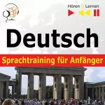 Dorota Guzik: Deutsch Sprachtraining für Anfänger - Konversation für Anfänger. 30 Alltagsthemen auf Niveau A1-A2: Hören & Lernen