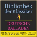 Johann Wolfgang von Goethe, Friedrich Schiller, Theodor Storm, Theodor Fontane: Deutsche Balladen: Bibliothek der Klassiker
