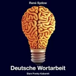 René Sydow: Deutsche Wortarbeit - Slam Poetry Kabarett: 