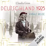 Claudia Gross: Deutschland 1925: Annas Reise