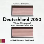 Nick Reimer, Toralf Staud: Deutschland 2050: Wie der Klimawandel unser Leben verändern wird