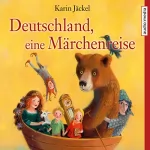 Karin Jäckel: Deutschland, eine Märchenreise: 