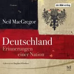 Neil MacGregor: Deutschland. Erinnerungen einer Nation: 