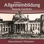 Christoph Kleßmann, Jens Gieseke: Deutschland in Trümmern: Reihe Allgemeinbildung