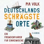 Pia Volk: Deutschlands schrägste Orte: Ein Fremdenführer für Einheimische