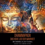 Gautama Buddha: Dhammapada - Das Hohe Lied der Wahrheit: 